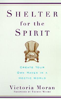 Shelter for the Spirit: Create Your Own Haven in a Hectic World - Paperback