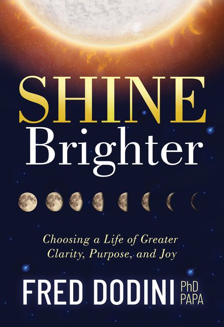 Shine Brighter: Choosing a Life of Greater Clarity, Purpose, and Joy - Paperback