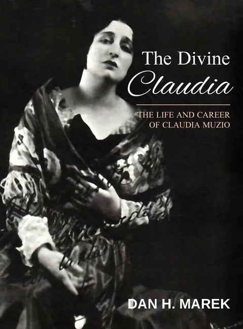 The Divine Claudia: The Life and Career of Claudia Muzio - Hardcover