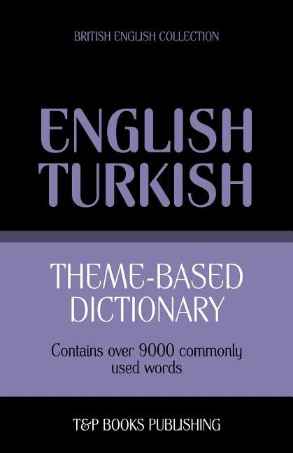 Theme-based dictionary British English-Turkish - 9000 words - Paperback