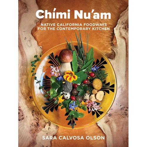 Ch?i Nu'am: Native California Foodways for the Contemporary Kitchen - Hardcover