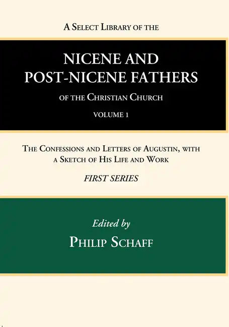 A Select Library of the Nicene and Post-Nicene Fathers of the Christian Church, First Series, Volume 1 - Hardcover