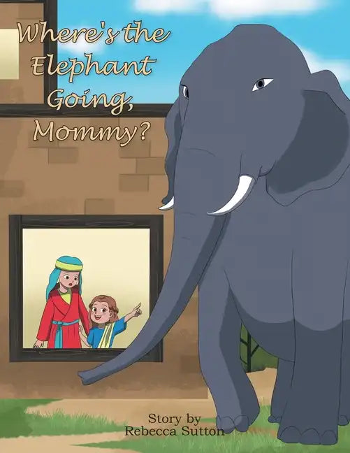 Where's the Elephant Going, Mommy? - Paperback