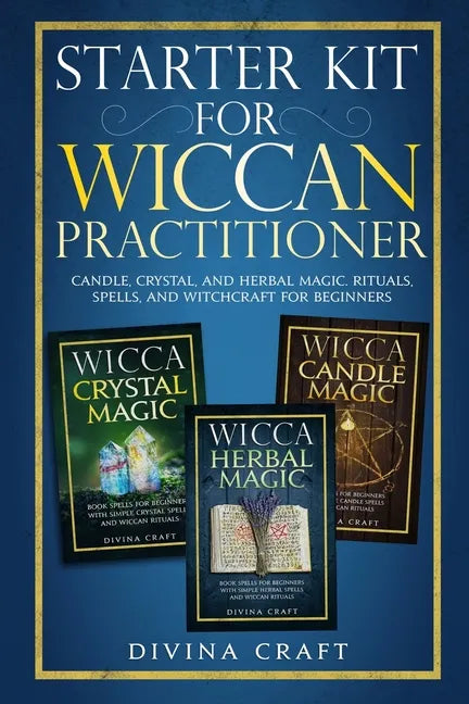 Starter Kit for Wiccan Practitioner: Candle, Crystal, and Herbal Magic. Rituals, Spells, and Witchcraft for Beginners - Paperback