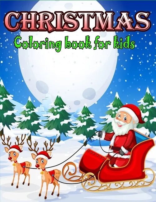 Christmas Coloring Book for Kids: A Christmas Coloring Books with Fun Easy and Relaxing Design Gifts for Boys Girls Kids - Paperback