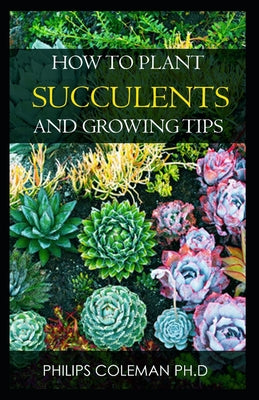 How to Plant Succulents and Growing Tips - Paperback