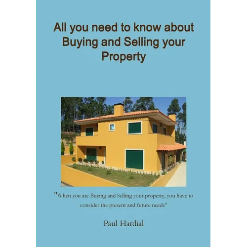 All you need to know about Buying and Selling your Property - Paperback