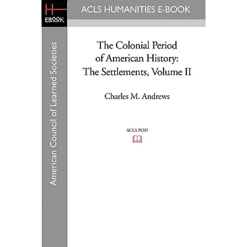 The Colonial Period of American History: The Settlements Volume II - Paperback
