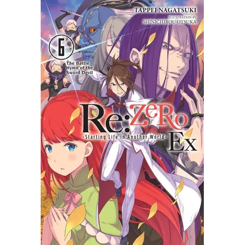 RE: Zero -Starting Life in Another World- Ex, Vol. 6 (Light Novel): The Battle Hymn of the Sword Devil - Paperback
