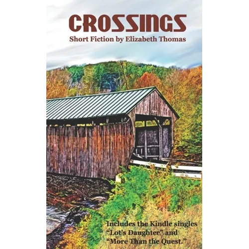 Crossings: Short Fiction by Elizabeth Thomas - Paperback