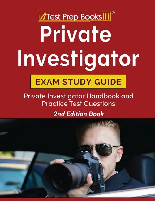 Private Investigator Exam Study Guide: Private Investigator Handbook and Practice Test Questions [2nd Edition Book] - Paperback
