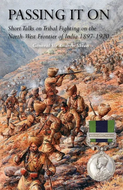 Passing It on: Short Talks on Tribal Fighting on the North-West Frontier of India 1897-1920 - Paperback