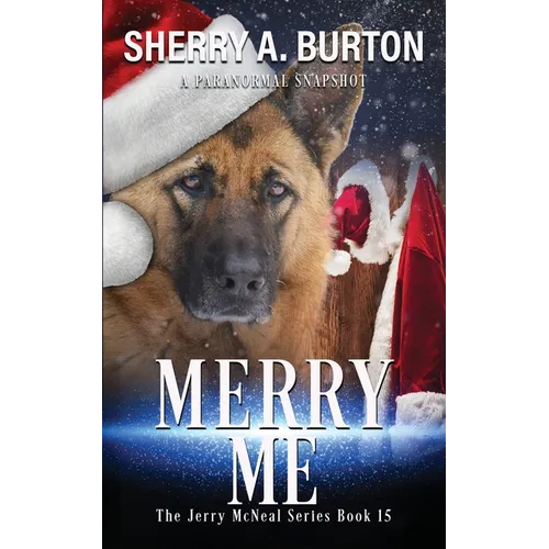 Merry Me: Join Jerry McNeal And His Ghostly K-9 Partner As They Put Their 