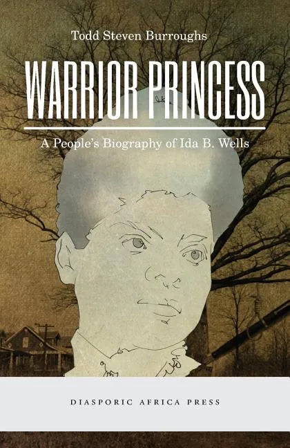 Warrior Princess: A People's Biography of Ida B. Wells - Paperback