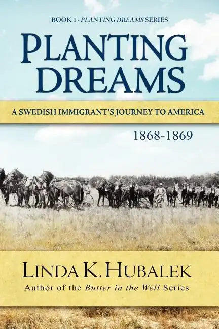Planting Dreams: A Swedish Immigrant's Journey to America (Planting Dreams Series) - Paperback