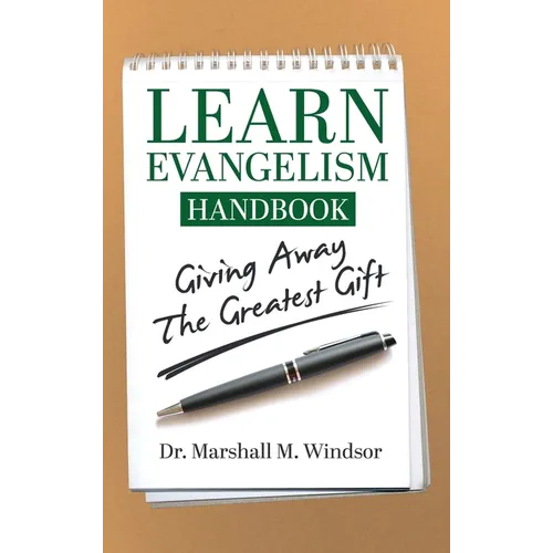 LEARN Evangelism Handbook: Giving Away the Greatest Gift - Hardcover