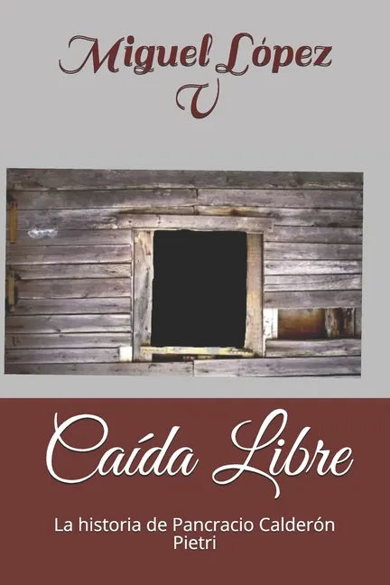 Caída Libre: La historia de Pancracio Calderón Pietri - Paperback