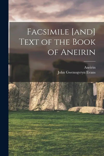 Facsimile [and] Text of the Book of Aneirin - Paperback
