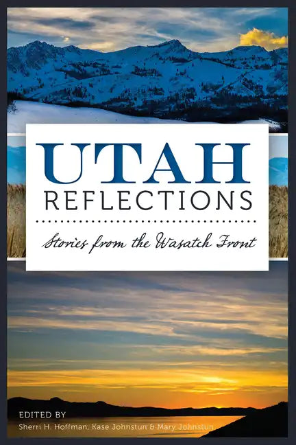 Utah Reflections:: Stories from the Wasatch Front - Paperback