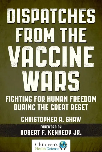 Dispatches from the Vaccine Wars: Fighting for Human Freedom During the Great Reset - Hardcover