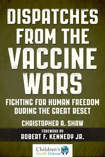 Dispatches from the Vaccine Wars: Fighting for Human Freedom During the Great Reset - Hardcover