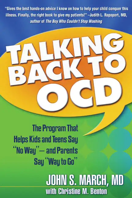Talking Back to Ocd: The Program That Helps Kids and Teens Say No Way -- And Parents Say Way to Go - Paperback