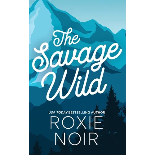 The Savage Wild: An Enemies-to-Lovers Romance - Paperback