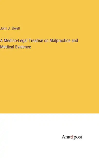 A Medico-Legal Treatise on Malpractice and Medical Evidence - Hardcover