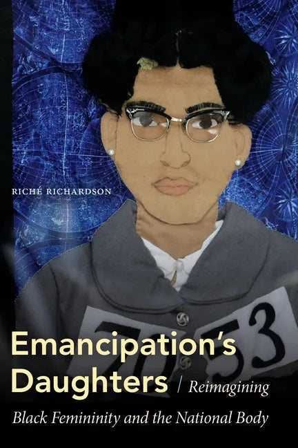 Emancipation's Daughters: Reimagining Black Femininity and the National Body - Paperback