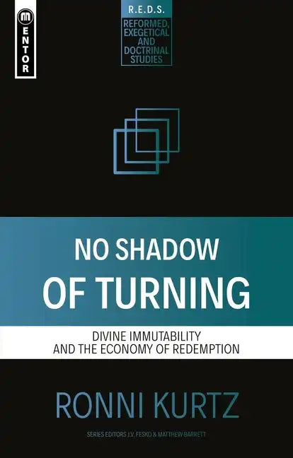 No Shadow of Turning: Divine Immutability and the Economy of Redemption - Paperback