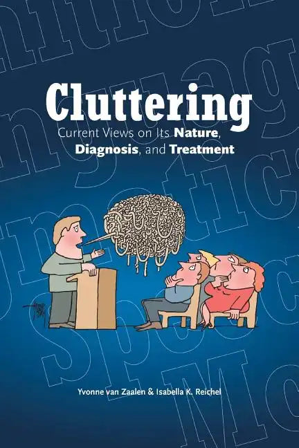 Cluttering: Current Views on its Nature, Diagnosis, and Treatment - Paperback