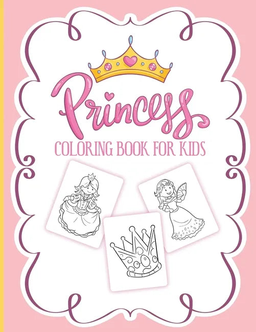 Princess Coloring Book For Kids: For Girls Ages 3-9 Toddlers Activity Set Crafts and Games - Paperback