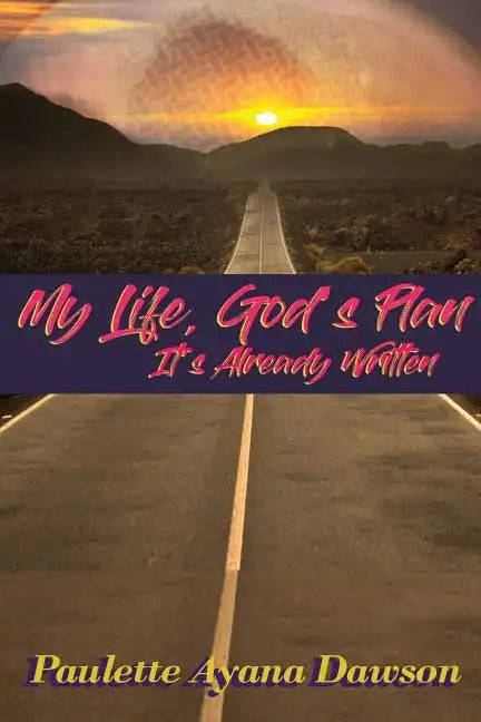 My Life, God's Plan: It's Already Written - Paperback