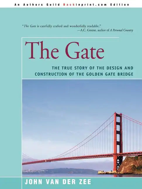 The Gate: The True Story of the Design and Construction of the Golden Gate Bridge - Paperback