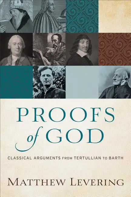 Proofs of God: Classical Arguments from Tertullian to Barth - Paperback