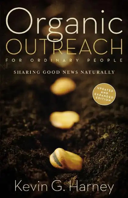 Organic Outreach for Ordinary People: Sharing Good News Naturally - Paperback