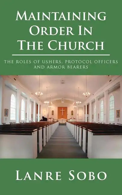 Maintaining Order In The Church: the roles of ushers, protocol officers and armor bearers - Paperback