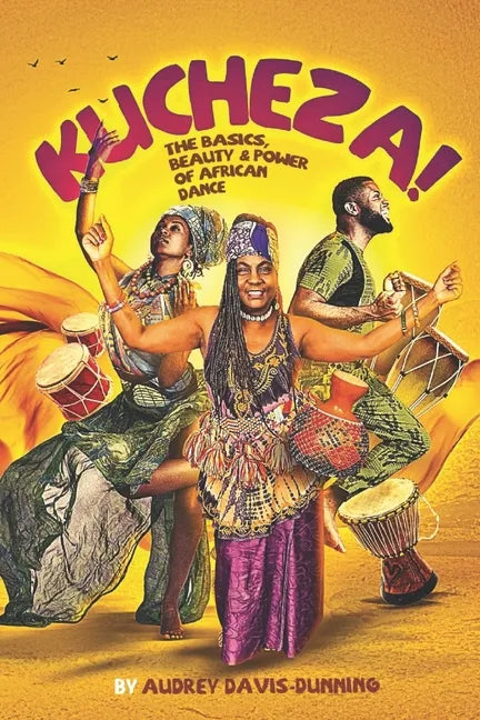 Kucheza!: The Basics, Beauty & Power of African Dance - Paperback
