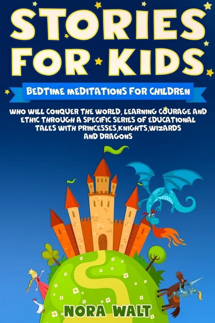 Stories For Kids: Bedtime meditations for children who will conquer the world, learning courage and ethic through a specific series of e - Paperback