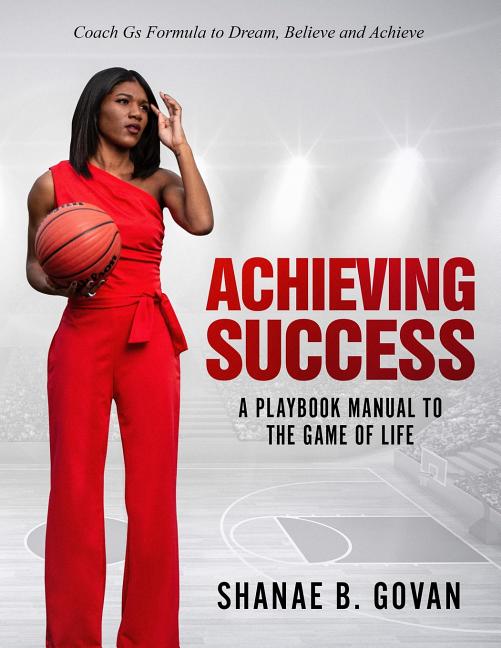 Achieving Success!: A Playbook Manual to the Game of Life - Paperback