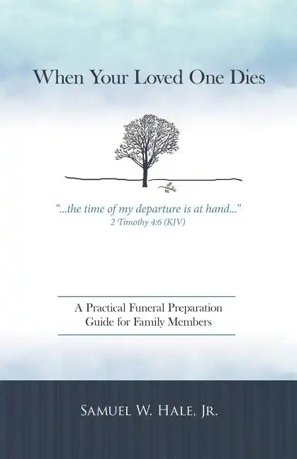 When Your Loved One Dies: A Practical Funeral Preparation Guide for Family Members - Paperback
