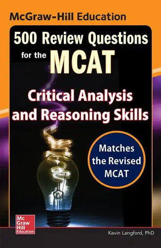 McGraw-Hill Education 500 Review Questions for the McAt: Critical Analysis and Reasoning Skills - Paperback