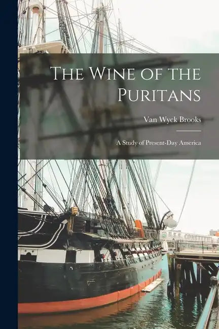 The Wine of the Puritans; a Study of Present-day America - Paperback