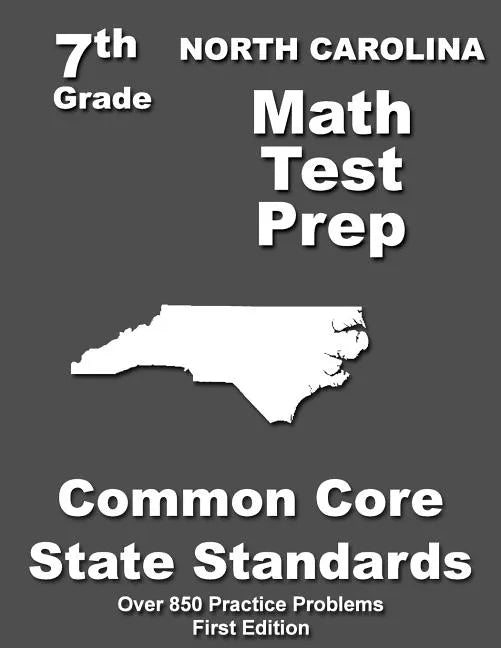 North Carolina 7th Grade Math Test Prep: Common Core Learning Standards - Paperback