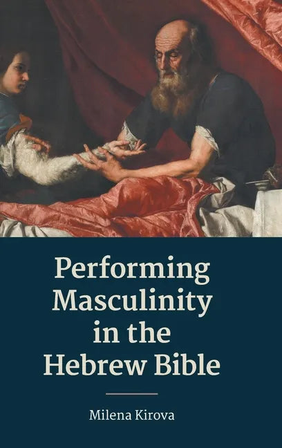 Performing Masculinity in the Hebrew Bible - Hardcover