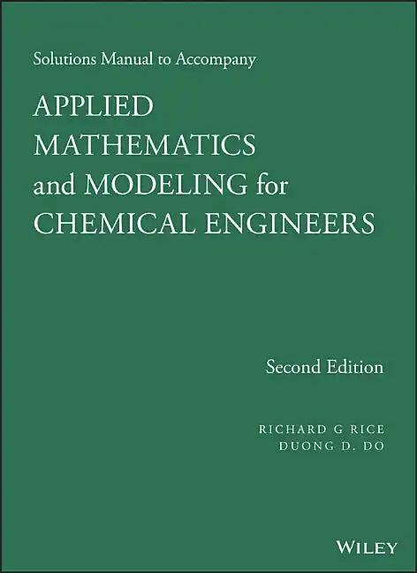 Applied Mathematics and Modeling for Chemical Engineers Solutions Manual - Paperback
