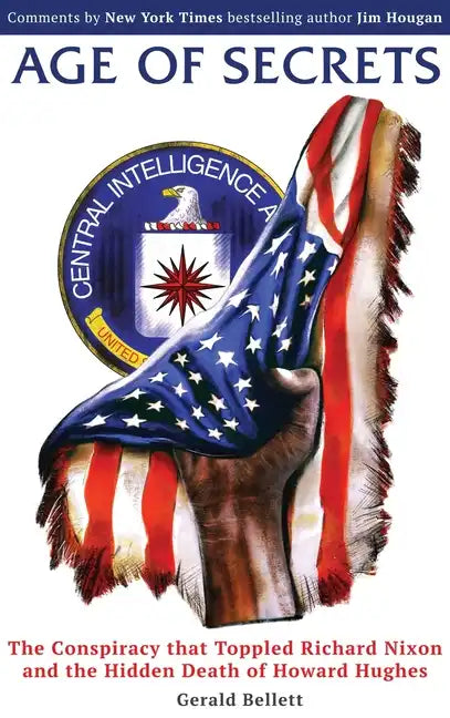 Age of Secrets: The Conspiracy that Toppled Richard Nixon and the Hidden Death of Howard Hughes - Hardcover