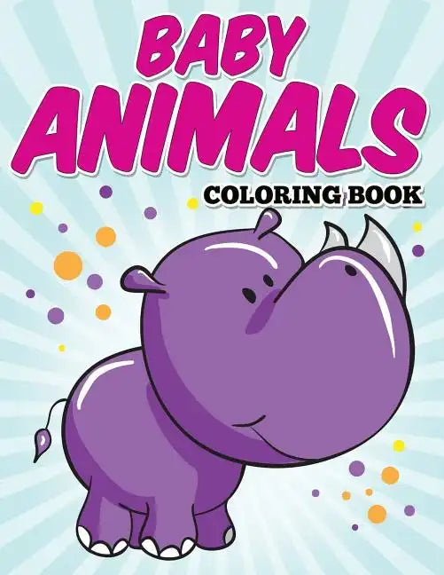 Baby Animals Coloring Book: Kids Coloring Books ages 2-4 - Paperback