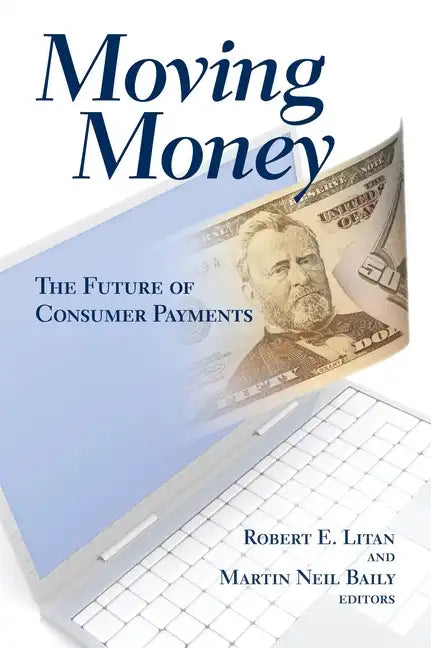 Moving Money: The Future of Consumer Payments - Paperback