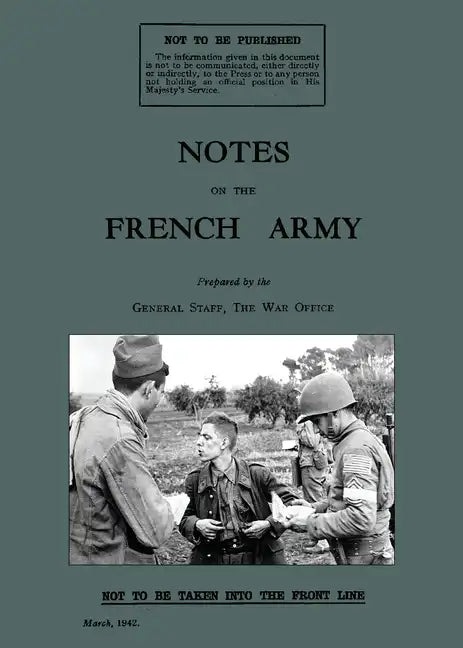 Notes on the French Army 1942: A WW2 British War Office Handbook - Paperback
